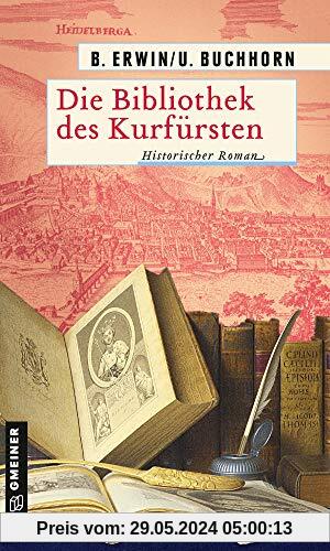 Die Bibliothek des Kurfürsten: Historischer Roman (Spion Jakob) (Historische Romane im GMEINER-Verlag)
